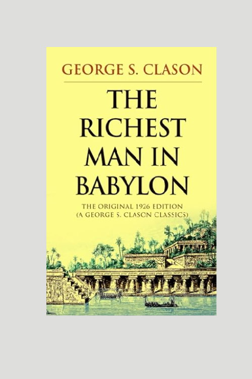 “The Richest Man in Babylon” by George S. Clason