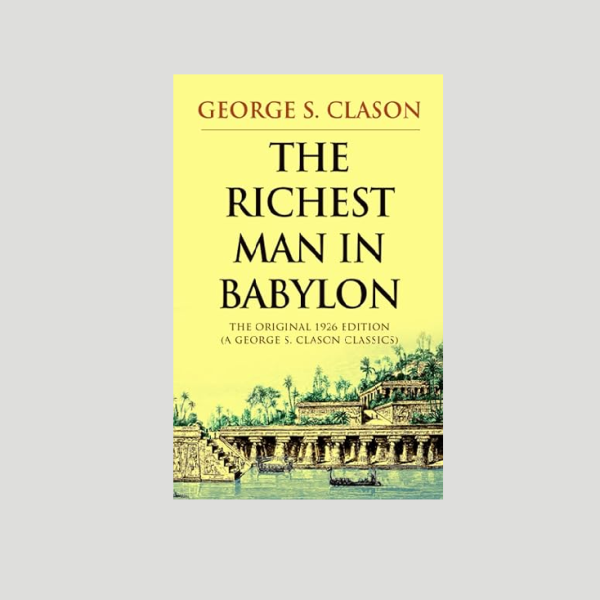 “The Richest Man in Babylon” by George S. Clason
