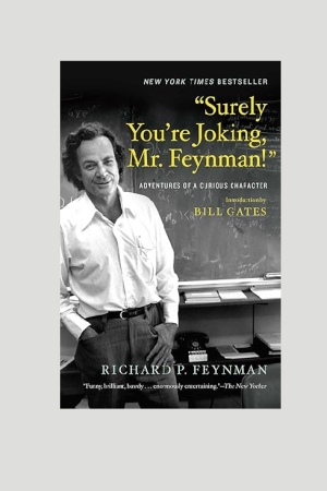"Surely You’re Joking, Mr. Feynman!" by Richard P. Feynman