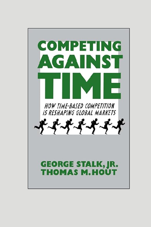 “Competing Against Time” – by George Stalk Jr. and Thomas M. Hout.