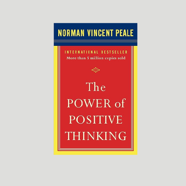 "The Power of Positive Thinking" by Norman Vincent Peale