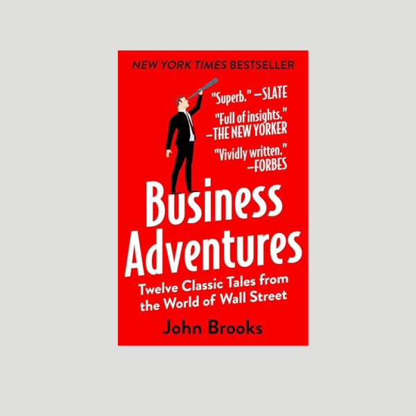 "Business Adventures" by John Brooks