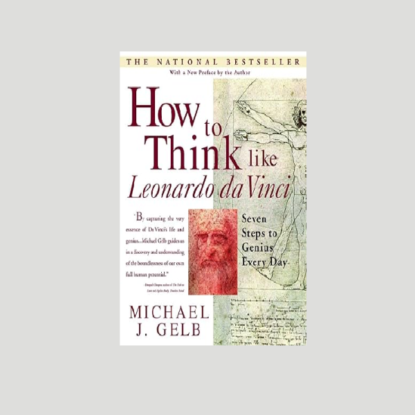 "How to Think Like Leonardo da Vinci - Seven Steps to Genius Every Day" by Michael J. Gelb